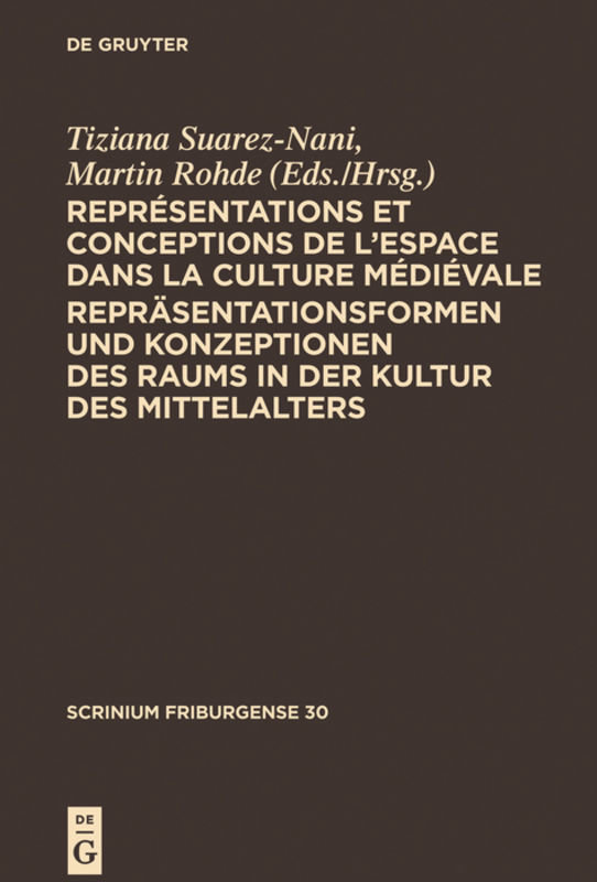 Représentations et conceptions de l'espace dans la culture médiévale. Repräsentationsformen und Konzeptionen des Raums in der Kultur des Mittelalters