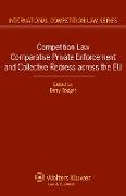 Competition Law Comparative Private Enforcement and Collective Redress across the EU