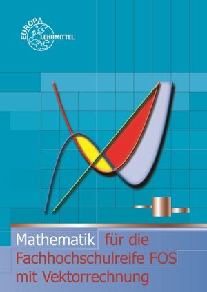 Mathematik für die Fachhochschulreife FOS mit Vektorrechnung