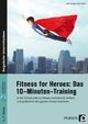 Fitness for Heroes: Das 10-Minuten-Training