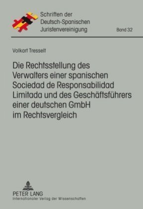 Die Rechtsstellung des Verwalters einer spanischen Responsabilidad de Limitada und des Geschäftsführers einer deutschen GmbH im Rechtsvergleich