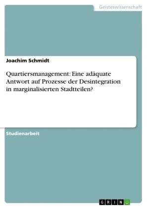 Quartiersmanagement: Eine adäquate Antwort auf Prozesse der Desintegration in marginalisierten Stadtteilen?