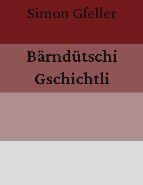 Bärndütschi Gschichtli