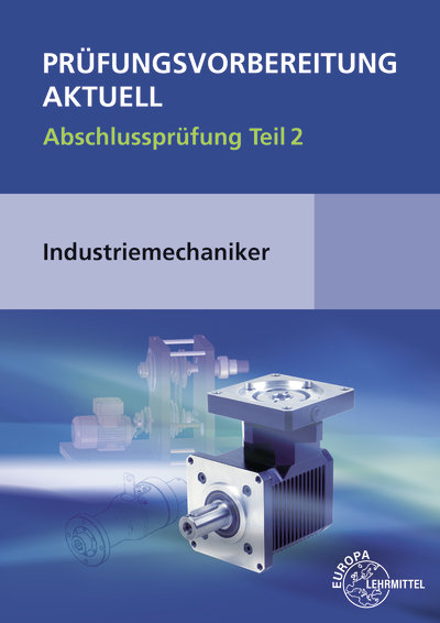 Prüfungsvorbereitung aktuell - Industriemechaniker/-in