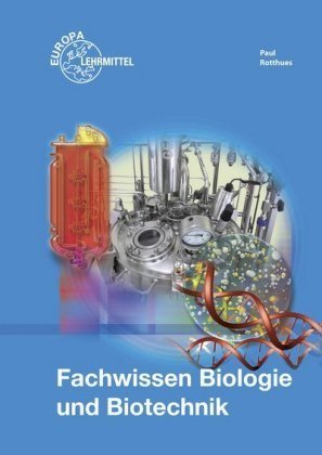 Fachwissen Biologie und Biotechnik